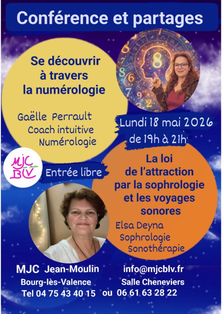 conférence et partages - se découvrir à travers la numérologie - la loi de l'attraction par la sophrologie et les voyages sonores lundi 18 mai à 19h salle Cheneviers MJC Jean Moulin